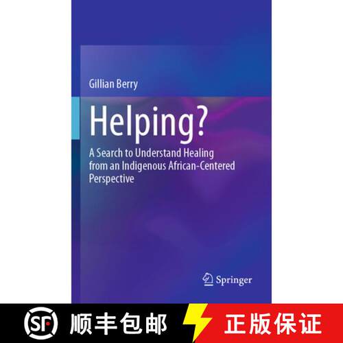 【3-4周达】Helping?: A Search to Understand Healing from an Indigenous African-Centered Perspective [9783031885884]