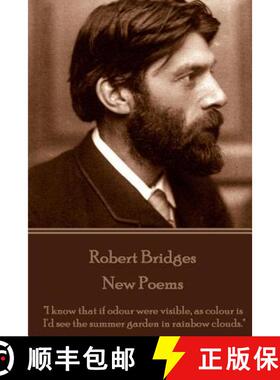 预订 Robert Bridges - New Poems: I know that if odour were visible, as colour is, I'd see the summer ... [9781785436451]