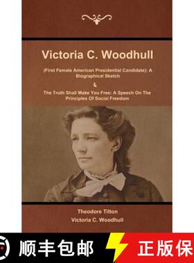 预订 Victoria C. Woodhull (First Female American Presidential Candidate): A Biographical Sketch And T... [9781618952240]