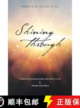 【3-4周达】Shining Through : When You Allow it To - A book of personalized epic-style poetry and art [9781642993301]