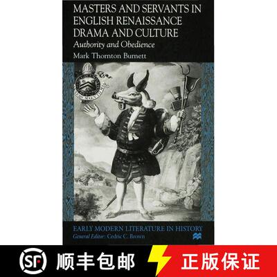 【3-4周达】精装 Masters and Servants in English Renaissance Drama and Culture: Authority and Obedience [9780333694572]