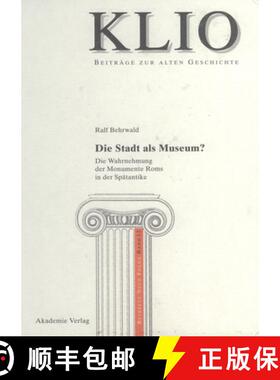 【3-4周达】Die Stadt als Museum?：Die Wahrnehmung der Monumente Roms in der Spätantike [9783050042886]
