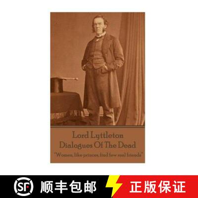 【3-4周达】Sir George Lyttleton - Dialogues Of The Dead: Women, like princes, find few real friends [9781785432286]