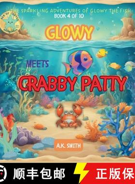 【3-4周达】Glowy Meets Crabby Patty:  The Sparkling Adventures of Glowy the Fish. Sea of Cortez Adven... [9781949325942]
