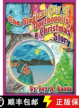 【3-4周达】The Magical City of Northopolis; a Christmas Story [9780615691251]