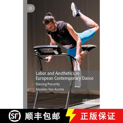 【3-4周达】Labor and Aesthetics in European Contemporary Dance : Dancing Precarity [9783030406950]