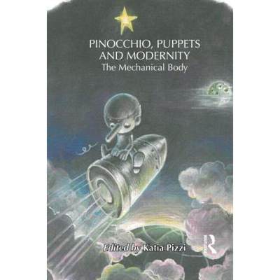 【4周达】Pinocchio, Puppets, and Modernity : The Mechanical Body [9780415890960]