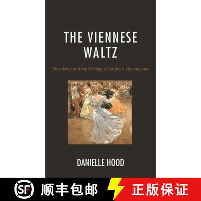 【3-4周达】精装 The Viennese Waltz : Decadence and the Decline of Austria's Unconscious [9781793653925]