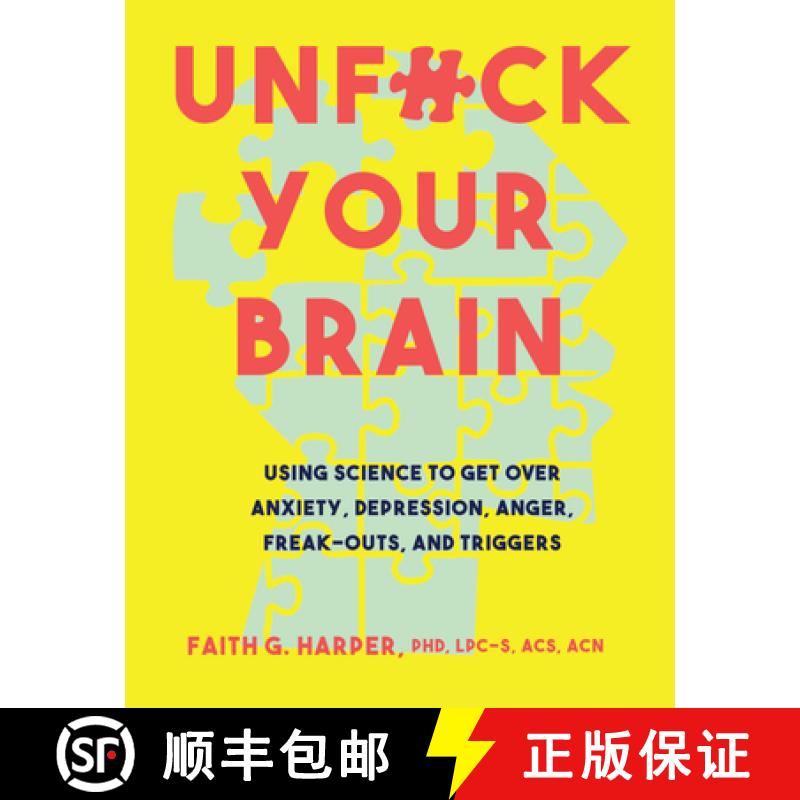 预订 Unfuck Your Brain: Using Science to Get Over Anxiety, Depression, Anger, Freak-Outs, and Triggers [9781621063049]