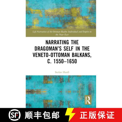 【3-4周达】精装 Narrating the DragomanÃ¢â¬â¢s Self in the Veneto-Ottoman Balkans, c. 1550Ã... [9780367233693]