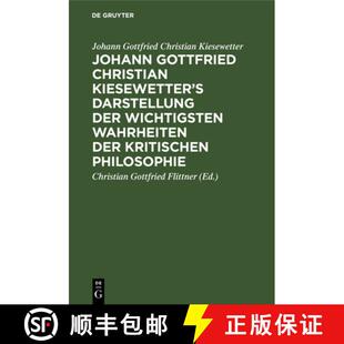 【3-4周达】精装 Johann Gottfried Christian Kiesewetter's Darstellung Der Wichtigsten Wahrheiten Der K... [9783112664599]
