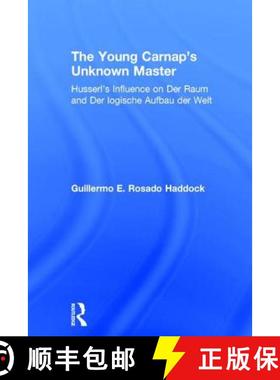 【3-4周达】The Young Carnap's Unknown Master : Husserl's Influence on Der Raum and Der logische Aufba... [9780754661580]