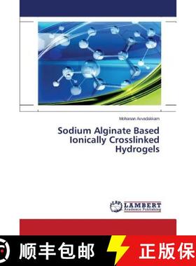 【3-4周达】Sodium Alginate Based Ionically Crosslinked Hydrogels [9783659751318]
