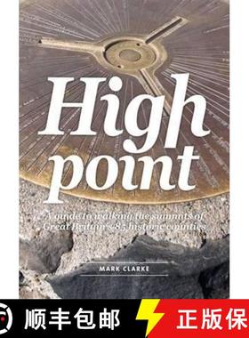 【3-4周达】High Point: A Guide to Walking the Summits of Great Britain's 85 Historic Counties [9781910240076]