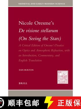 预订 Nicole Oresme's de Visione Stellarum (on Seeing the Stars): A Critical Edition of Oresme's Treat... [9789004153707]