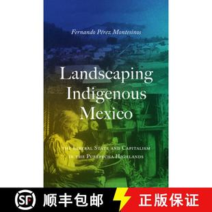 the 4周达 Mexico Indigenous Liberal Purépecha Capitalism Landscaping and State 9781477330999 Highlands The