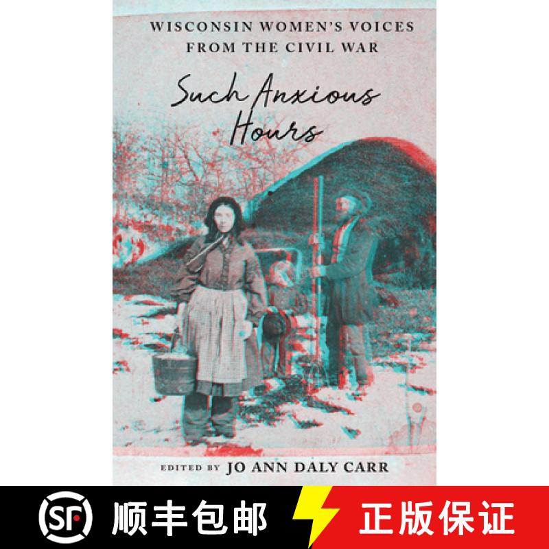 预订 Such Anxious Hours: Wisconsin Women's Voices from the Civil War [9780299324209]