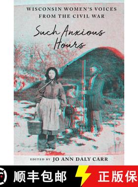 预订 Such Anxious Hours: Wisconsin Women's Voices from the Civil War [9780299324209]