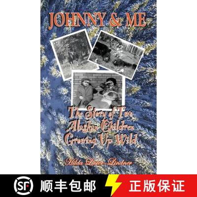 【3-4周达】Johnny & Me: The Story of Two Alaskan Children Growing Up Wild [9780999260548]
