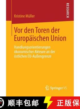 【3-4周达】VOR Den Toren Der Europï¿½ischen Union: Handlungsorientierungen ï¿½konomischer Akteu... [9783658009090]