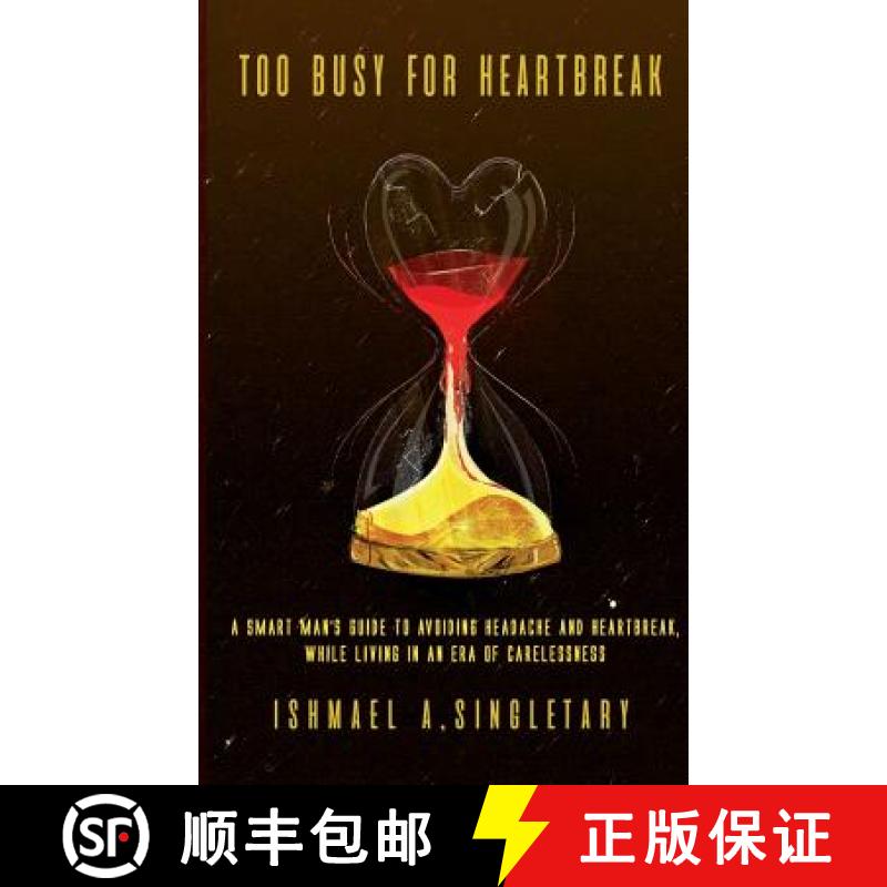 【3-4周达】Too Busy For Heartbreak: A Smart Man's Guide to Avoiding Headache and Heartbreak While Liv... [9780692890387]