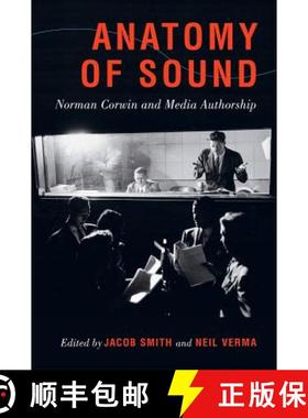 预订 Anatomy of Sound: Norman Corwin and Media Authorship [9780520285323]