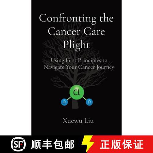 【3-4周达】Confronting the Cancer Care Plight: Using First Principles to Navigate Your Cancer Journey [9798330237036]