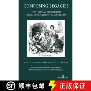 Century 9781433180453 Composing Rhetoric Testimonial 3周达 Legacies Composition Nineteenth