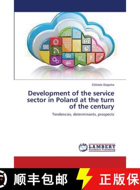 【3-4周达】Development of the service sector in Poland at the turn of the century: Tendencies, determ... [9783659626494]