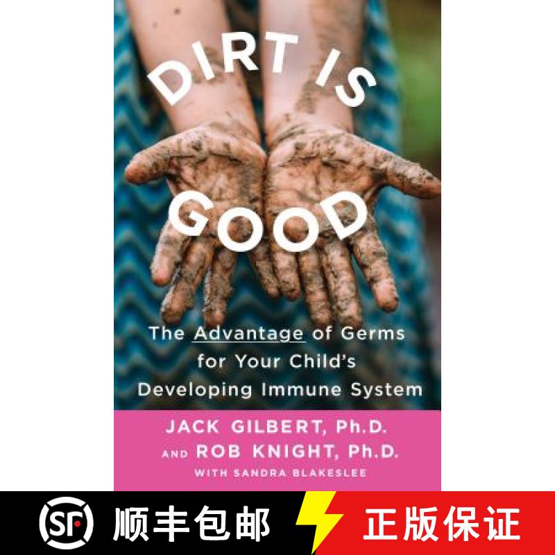 【3-4周达】Dirt Is Good: The Advantage of Germs for Your Child's Developing Immune System [9781250132611]