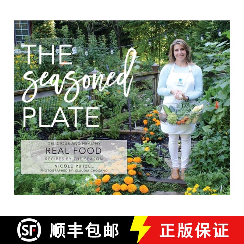 【3-4周达】The Seasoned Plate, Delicious and Healthy Real Food: Recipes by the Season [9780578569567]