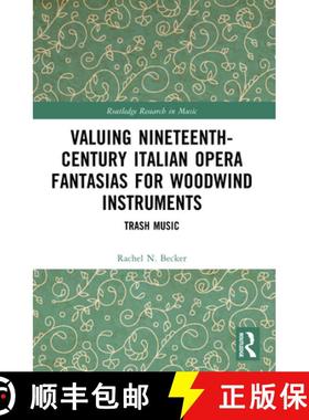 【3-4周达】Valuing Nineteenth-Century Italian Opera Fantasias for Woodwind Instruments: Trash Music [9781032491769]