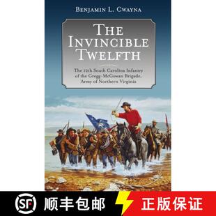 【3-4周达】精装 The Invincible Twelfth: The 12th South Carolina Infantry of the Gregg-McGowan Brigade... [9781611217360]