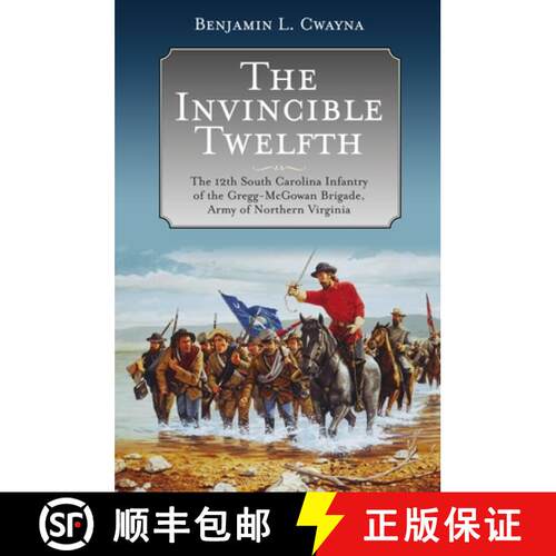 【3-4周达】精装 The Invincible Twelfth: The 12th South Carolina Infantry of the Gregg-McGowan Brigade... [9781611217360]