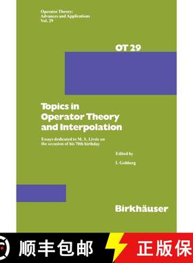 【3-4周达】Topics in Operator Theory and Interpolation : Essays dedicated to M. S. Livsic on the occa... [9783764319601]