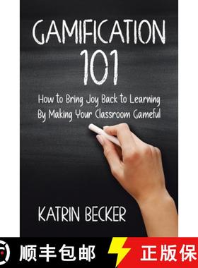 预订 Gamification 101: How to Bring Joy Back to Learning By Making Your Classroom Gameful [9781773707747]