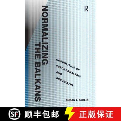 【3-4周达】Normalizing the Balkans : Geopolitics of Psychoanalysis and Psychiatry [9781409433156]