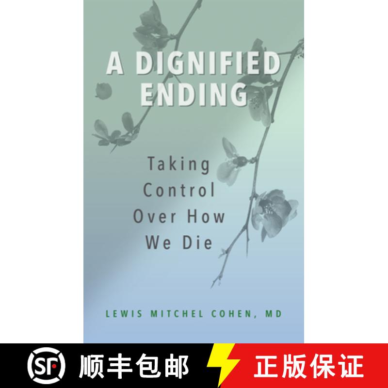 预订 A Dignified Ending : Taking Control Over How We Die [9781538185452]
