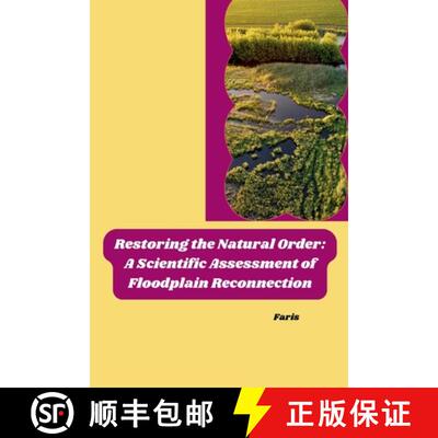 【3-4周达】Restoring the Natural Order: A Scientific Assessment of Floodplain Reconnection [9783384260956]