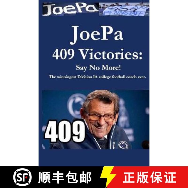 【4周达】JoePa 409 Victories: Say No More!: The winningest Division I-A college football coach ever [9780998811116]