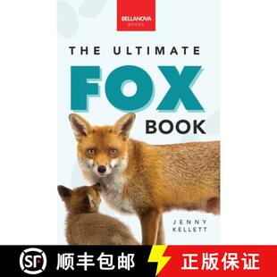 【3-4周达】Foxes The Ultimate Fox Book: Fox Facts, Red & Arctic Foxes, Photos, Kits, Dens & Conservat... [9786197695731]