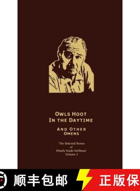 【3-4周达】The Selected Stories of Manly Wade Wellman Volume 5: Owls Hoot in the Daytime & Other Omen... [9781892389237]