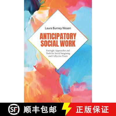 【3-4周达】精装 Anticipatory Social Work: Foresight Approaches and Tools for Social Imagining and Col... [9780197665190]