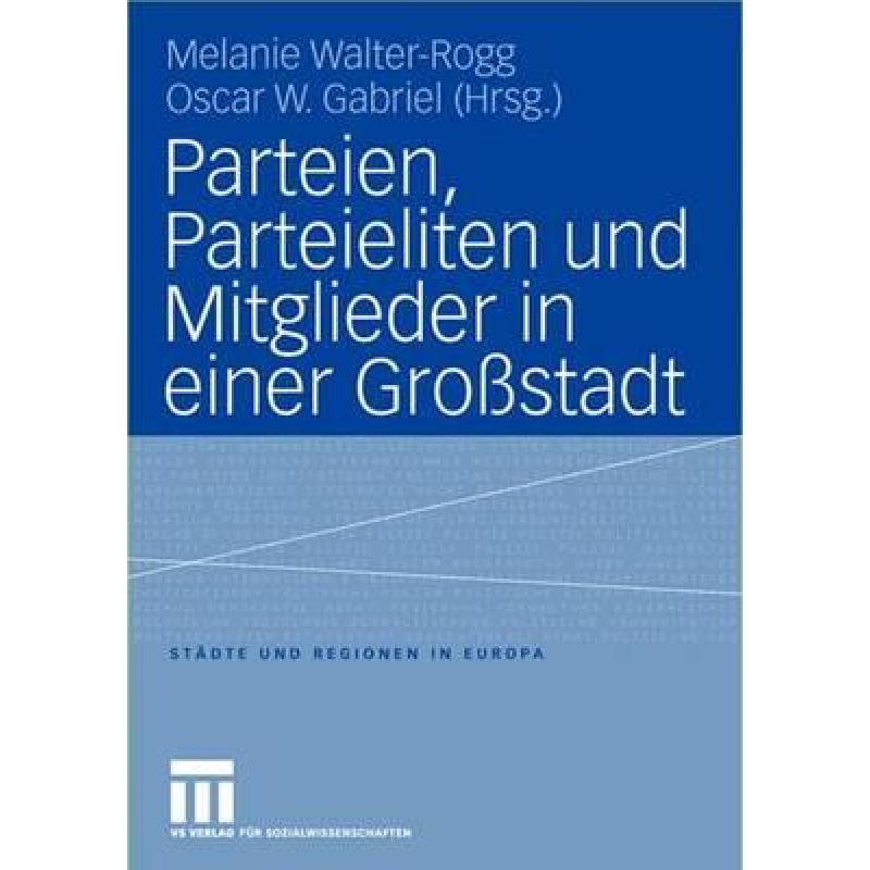 【4周达】Parteien, Parteieliten Und Mitglieder in Einer Großstadt [9783810035233]