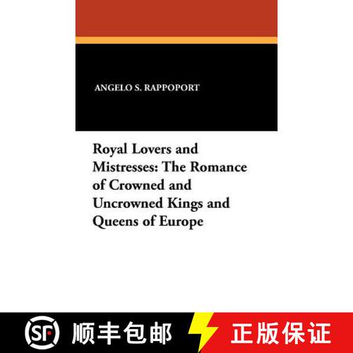 【3-4周达】Royal Lovers and Mistresses: The Romance of Crowned and Uncrowned Kings and Queens of Europe [9781434413147]