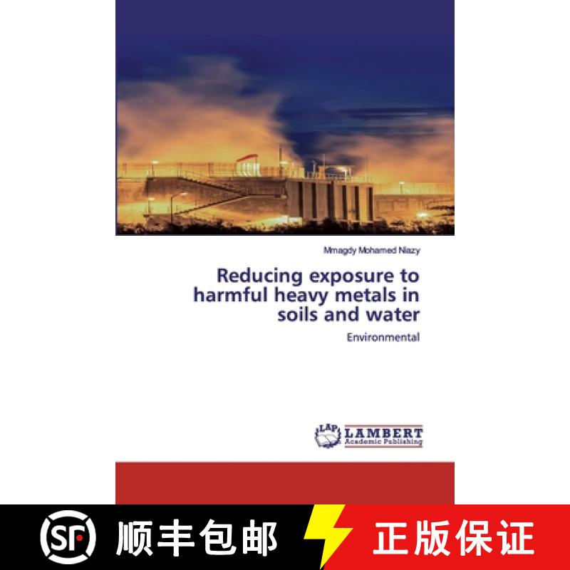 预订 Reducing exposure to harmful heavy metals in soils and water [9786202529068]