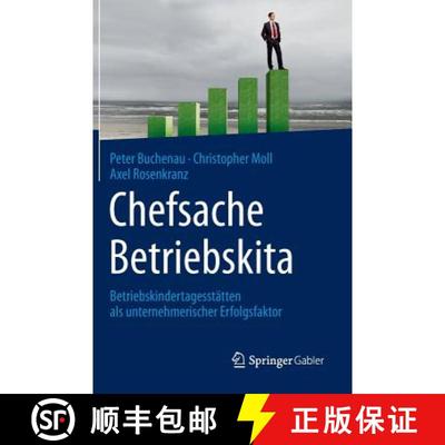 【3-4周达】Chefsache Betriebskita: Betriebskindertagesstätten als unternehmerischer Erfolgsfaktor [9783658035891]