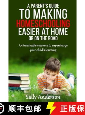 预订 A Parents Guide to Making Home Schooling Easier at Home or on the Road: An Invaluable Rescource ... [9780994500939]
