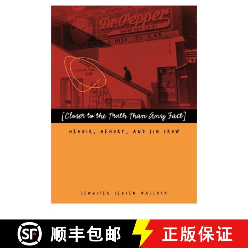 【2-3周达】Closer to the Truth Than Any Fact: Memoir, Memory, and Jim Crow [9780820330693]