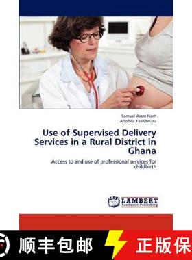 预订 Use of Supervised Delivery Services in a Rural District in Ghana [9783846552797]